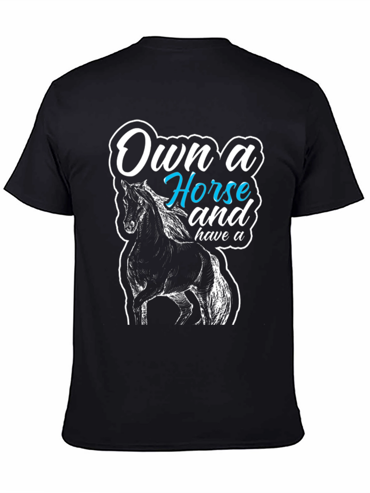 Own a Horse Graphic T-Shirt - Unisex Black Tee