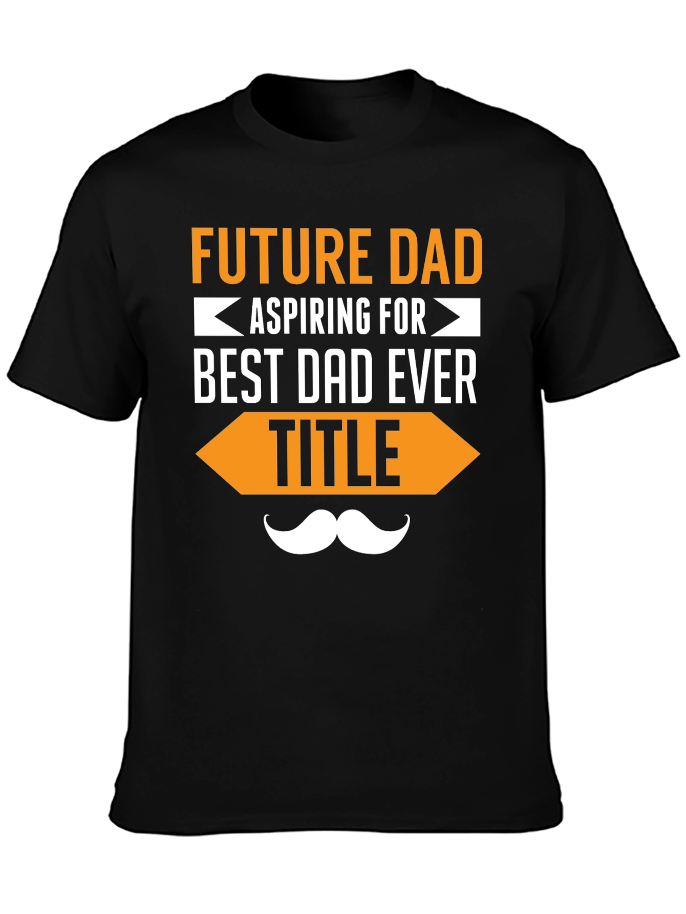 Future Dad T-Shirt - Aspiring for Best Dad Ever