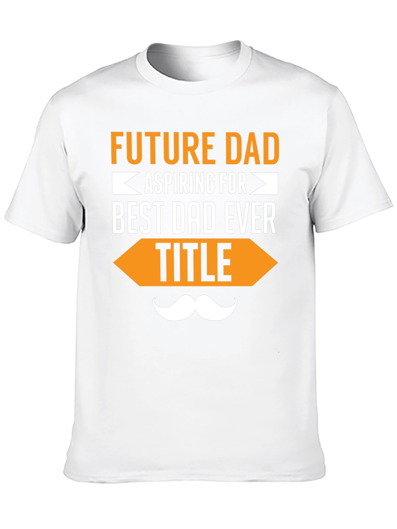 Future Dad T-Shirt - Aspiring for Best Dad Ever