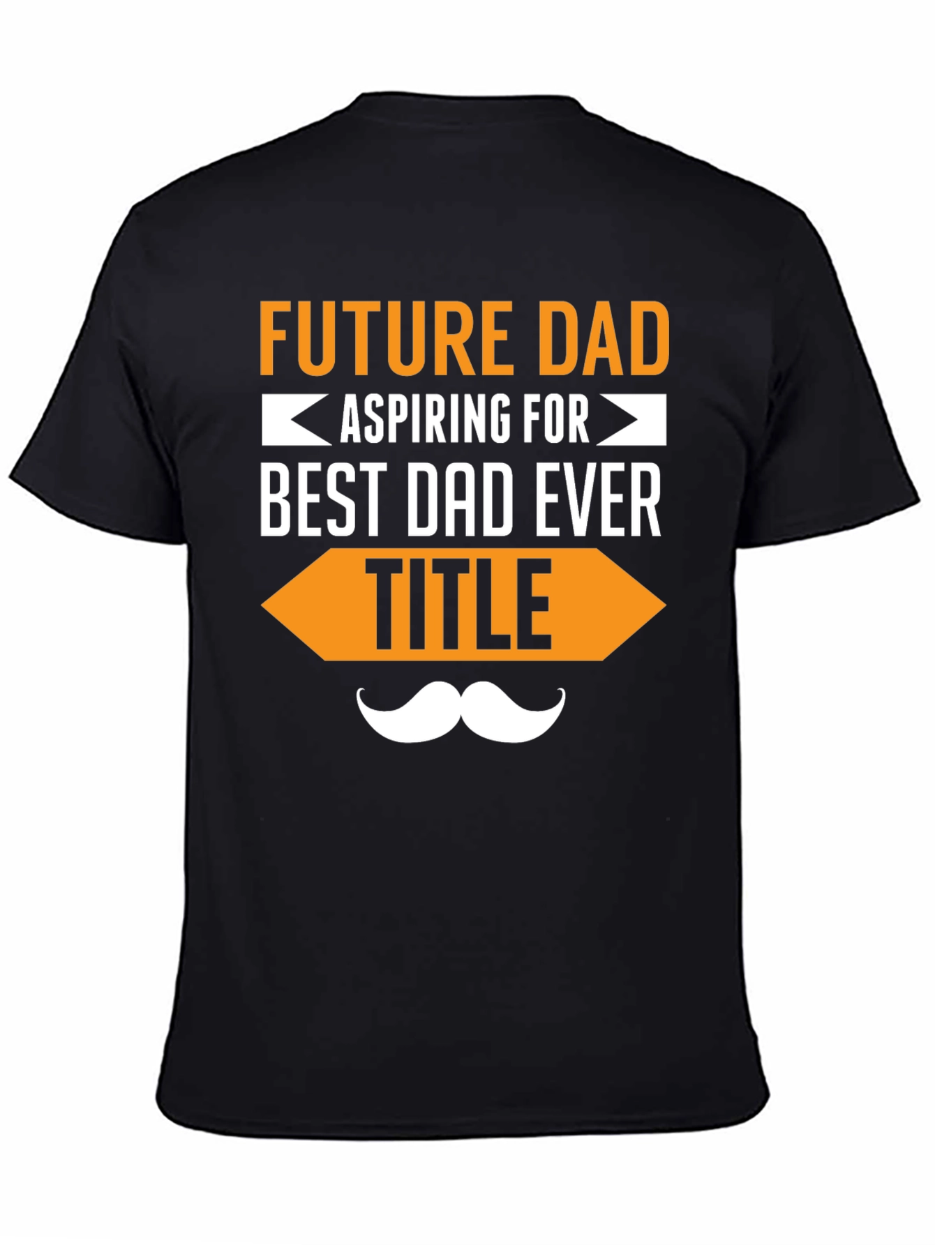 Future Dad T-Shirt - Aspiring for Best Dad Ever