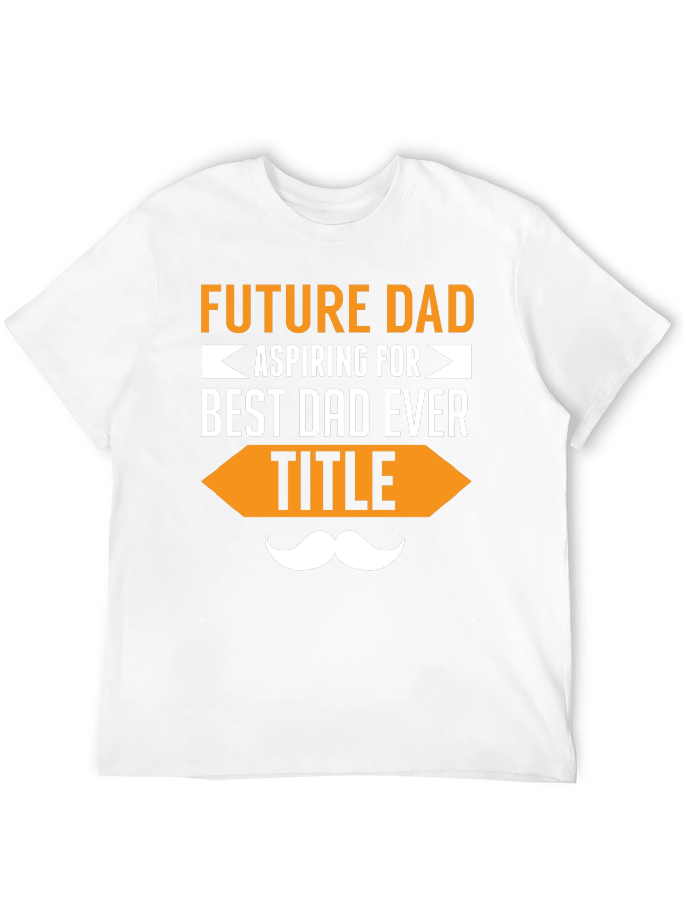 Future Dad T-Shirt - Aspiring for Best Dad Ever