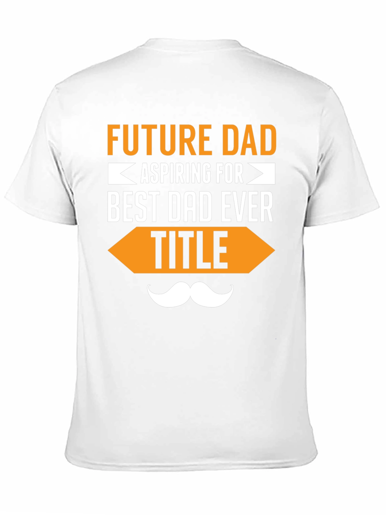 Future Dad T-Shirt - Aspiring for Best Dad Ever