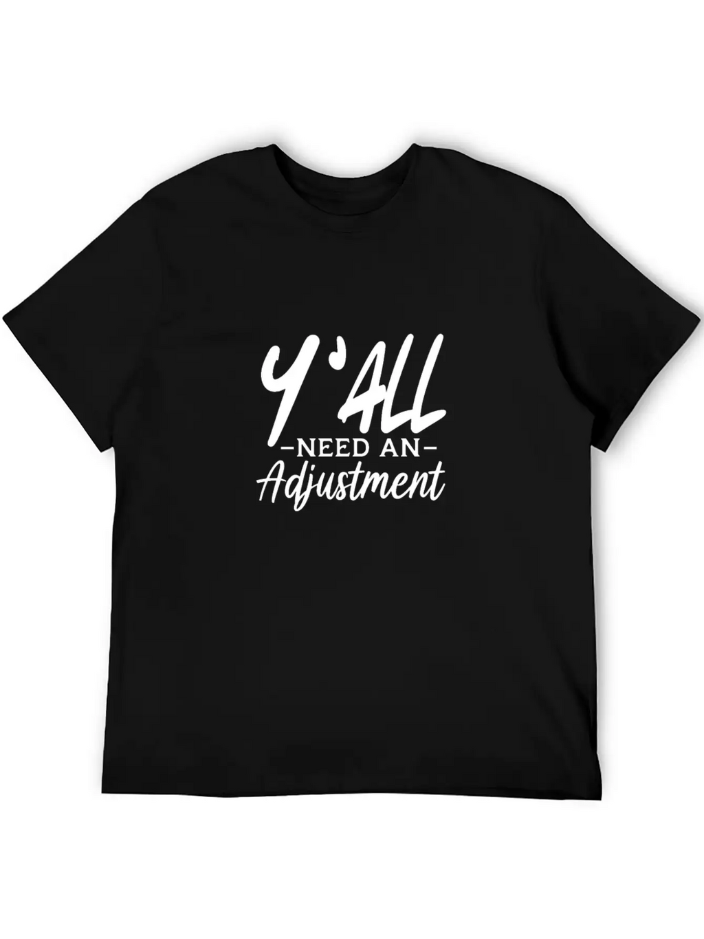 Y'All Need An Adjustment Unisex Casual T-Shirt – Clean Design For Daily Comfort