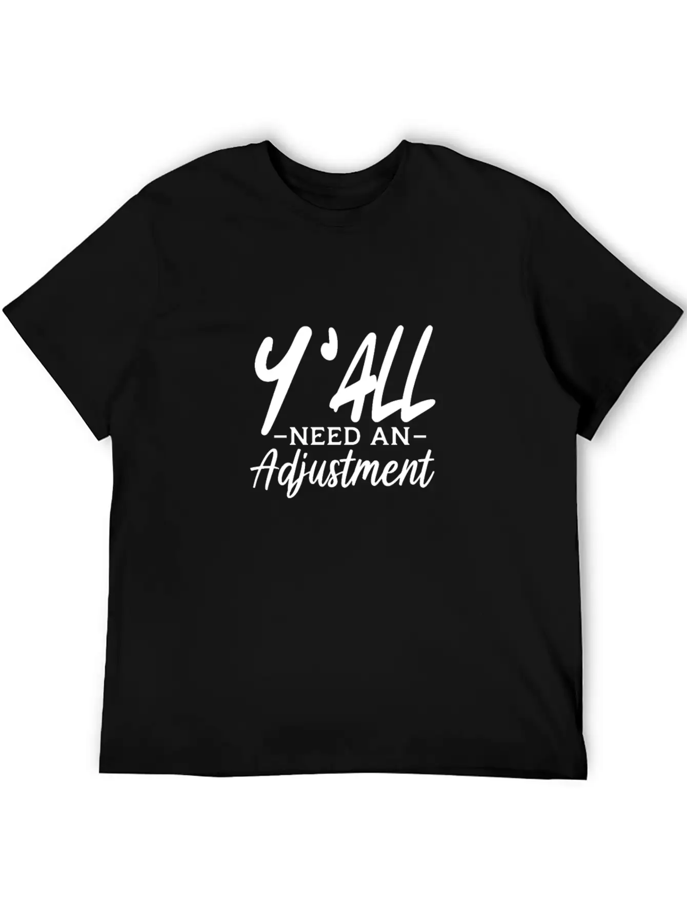 Y'All Need An Adjustment Unisex Casual T-Shirt – Clean Design For Daily Comfort