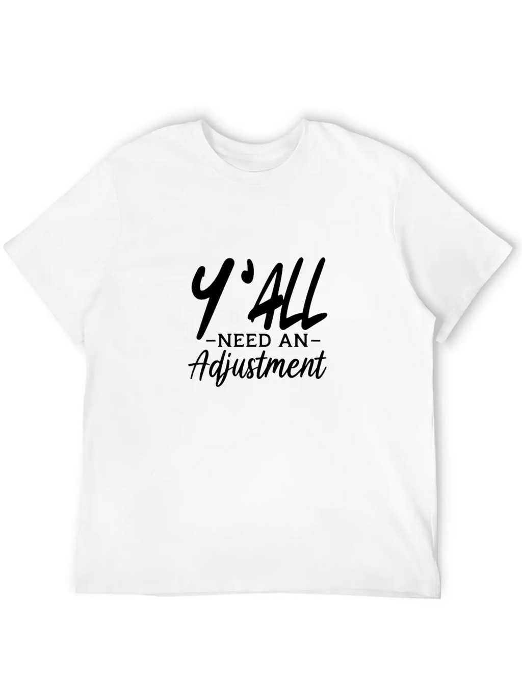 Y'All Need An Adjustment Unisex Casual T-Shirt – Clean Design For Daily Comfort