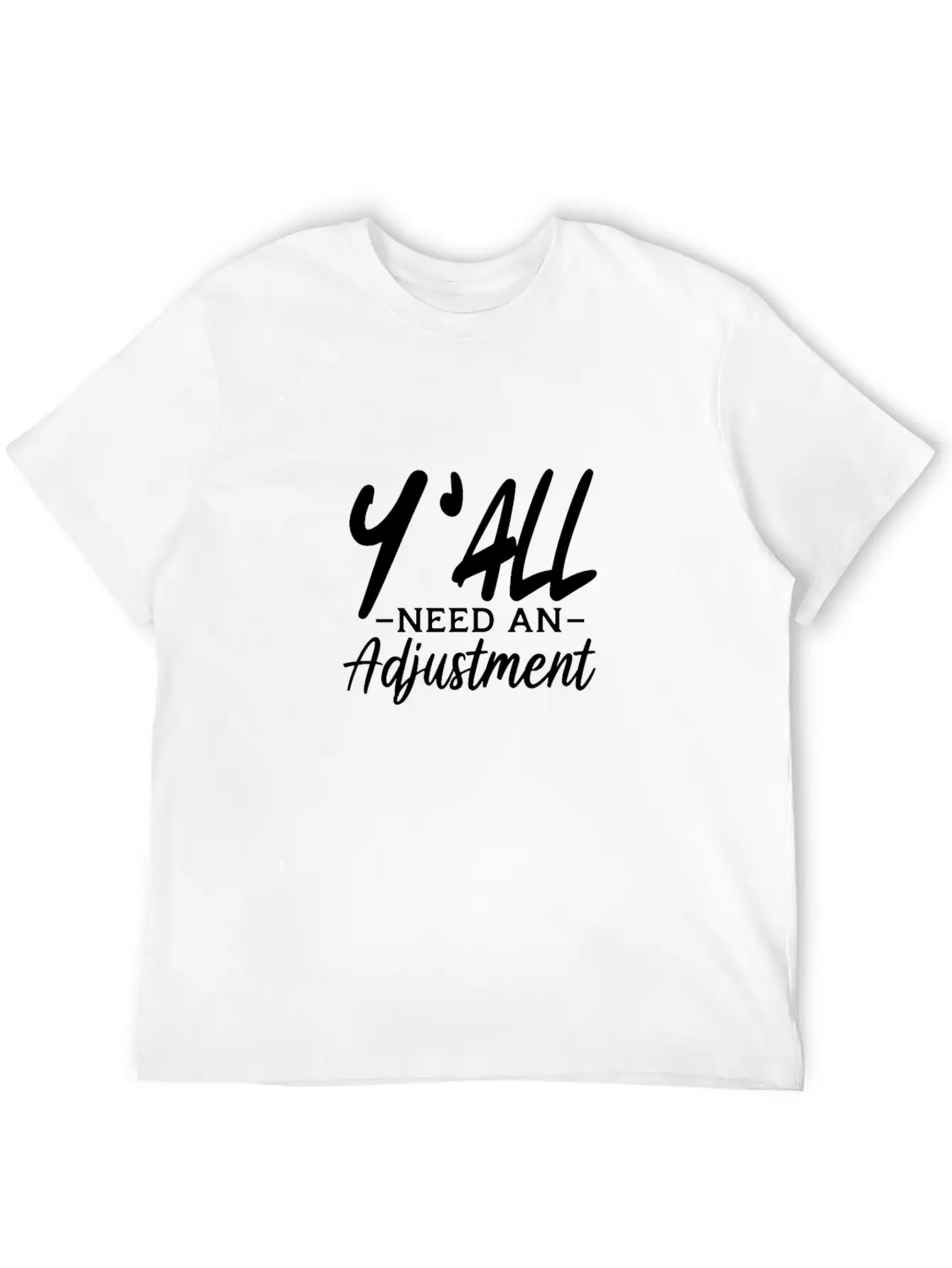 Y'All Need An Adjustment Unisex Casual T-Shirt – Clean Design For Daily Comfort