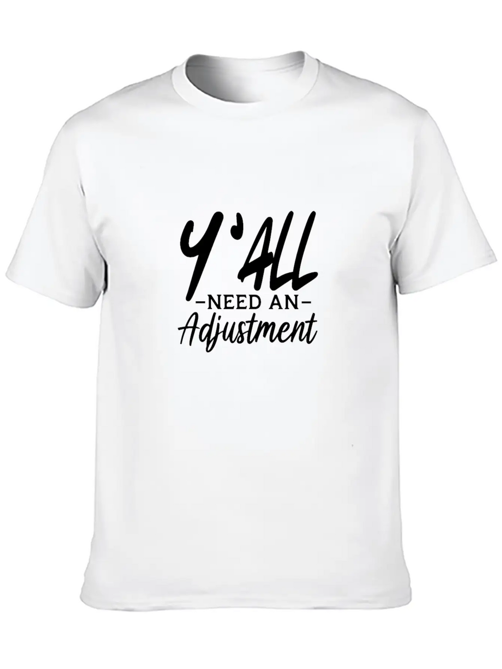 Y'All Need An Adjustment Unisex Casual T-Shirt – Clean Design For Daily Comfort