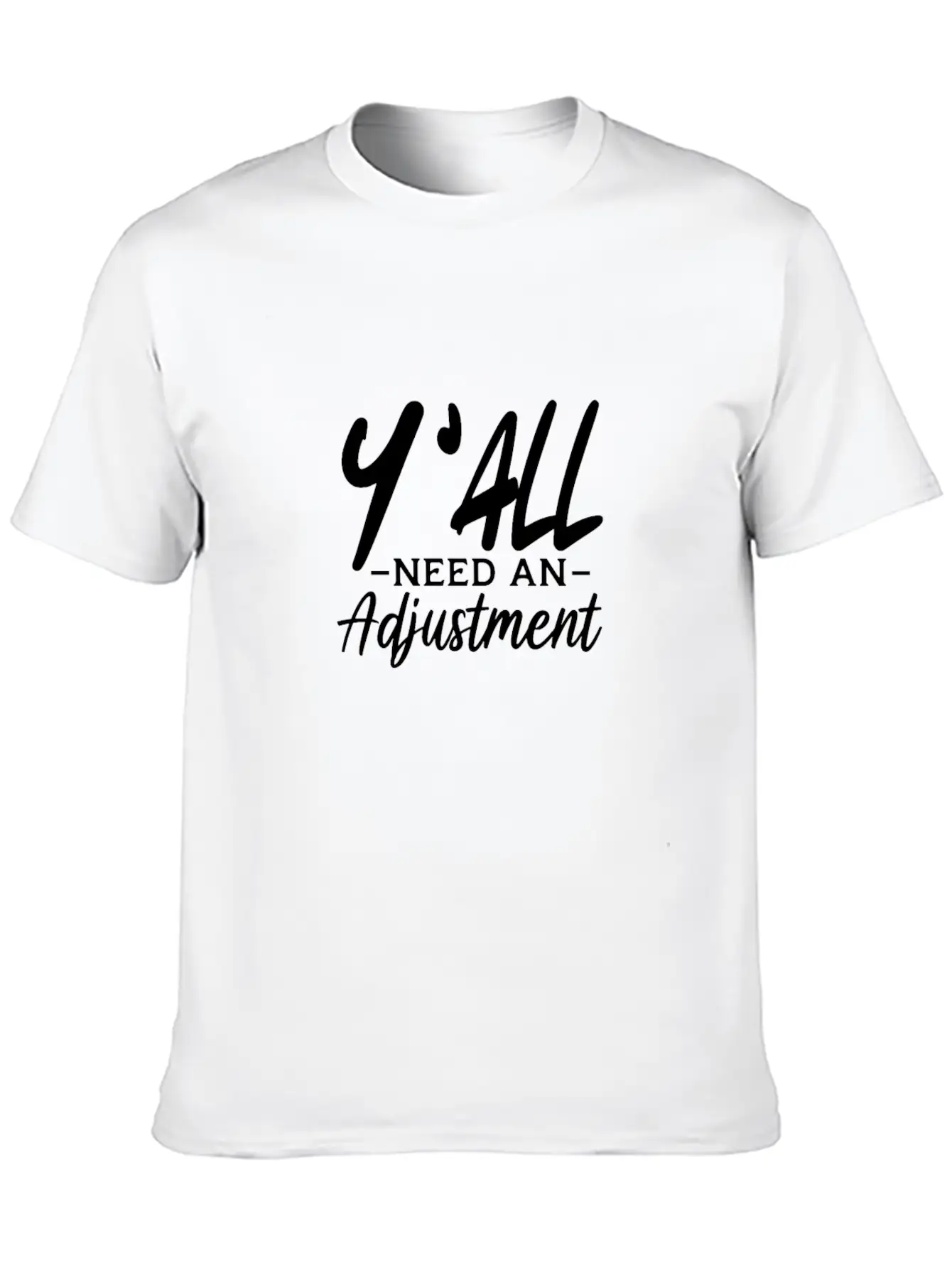 Y'All Need An Adjustment Unisex Casual T-Shirt – Clean Design For Daily Comfort