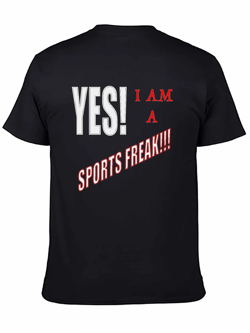 Yes I Am A Sports Freak Essential Unisex Summer Tee – Soft Cotton Casual Fit
