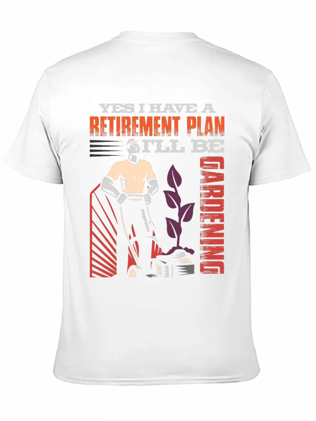 Yes, I Have A Retirement Plan - I Will Be Gardening Gift Idea Breathable Graphic T-Shirt – Perfect For Casual Days