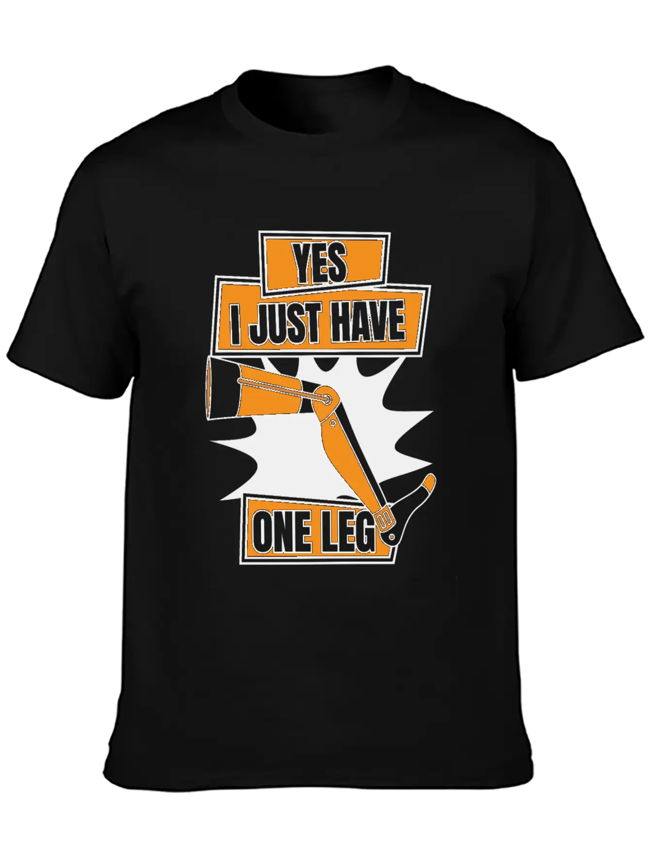 Yes I Just Have One Leg Artificial Legs User Leg Essential Cotton Tee For Daily Outfits – Unisex Style