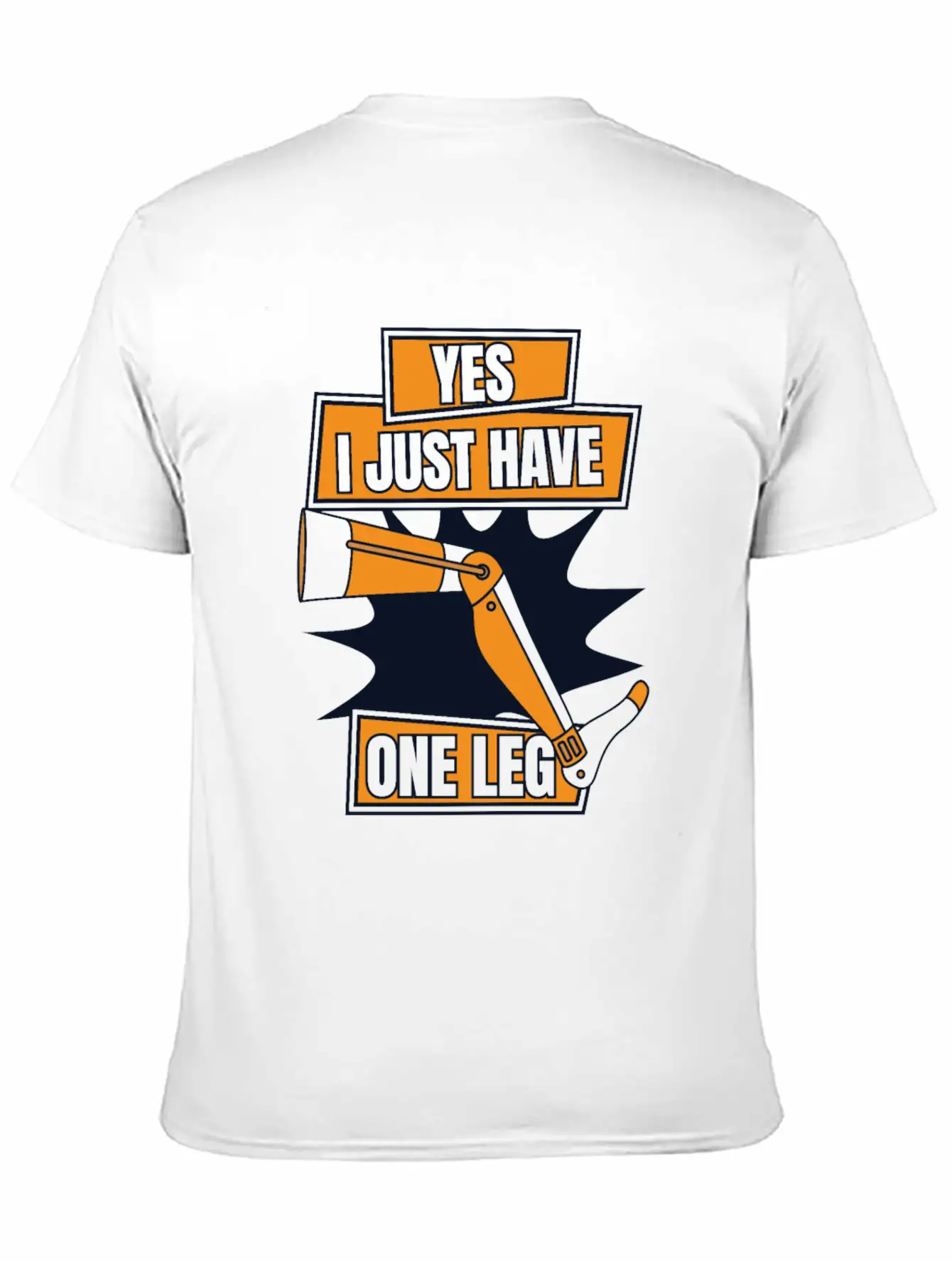Yes I Just Have One Leg Artificial Legs User Leg Essential Cotton Tee For Daily Outfits – Unisex Style