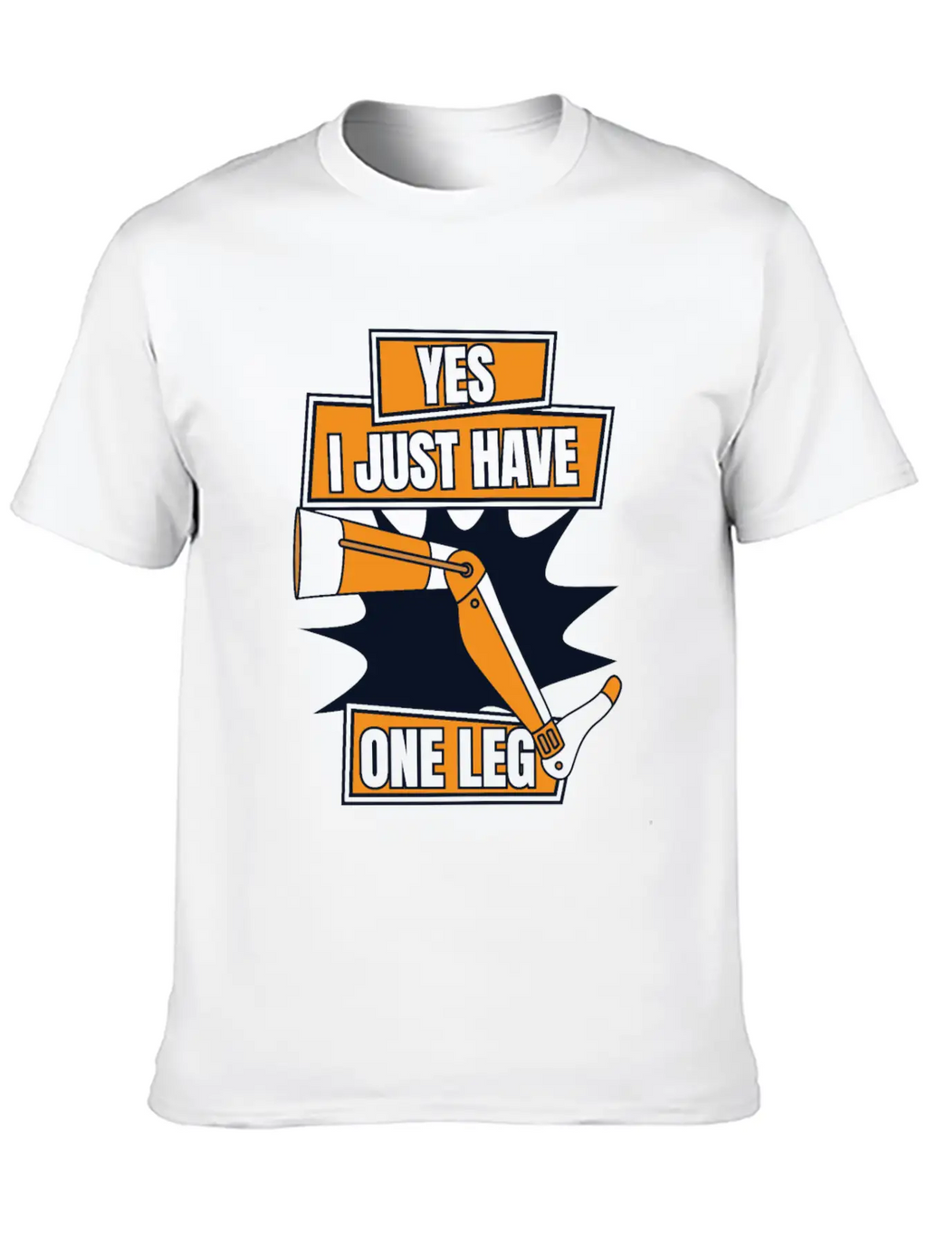 Yes I Just Have One Leg Artificial Legs User Leg Essential Cotton Tee For Daily Outfits – Unisex Style