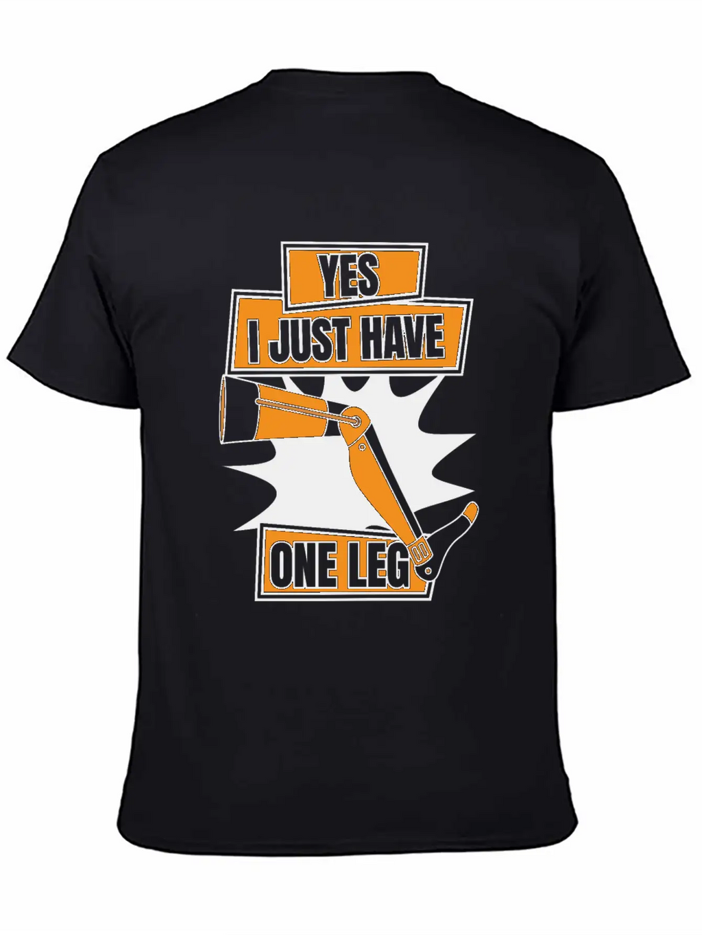 Yes I Just Have One Leg Artificial Legs User Leg Essential Cotton Tee For Daily Outfits – Unisex Style