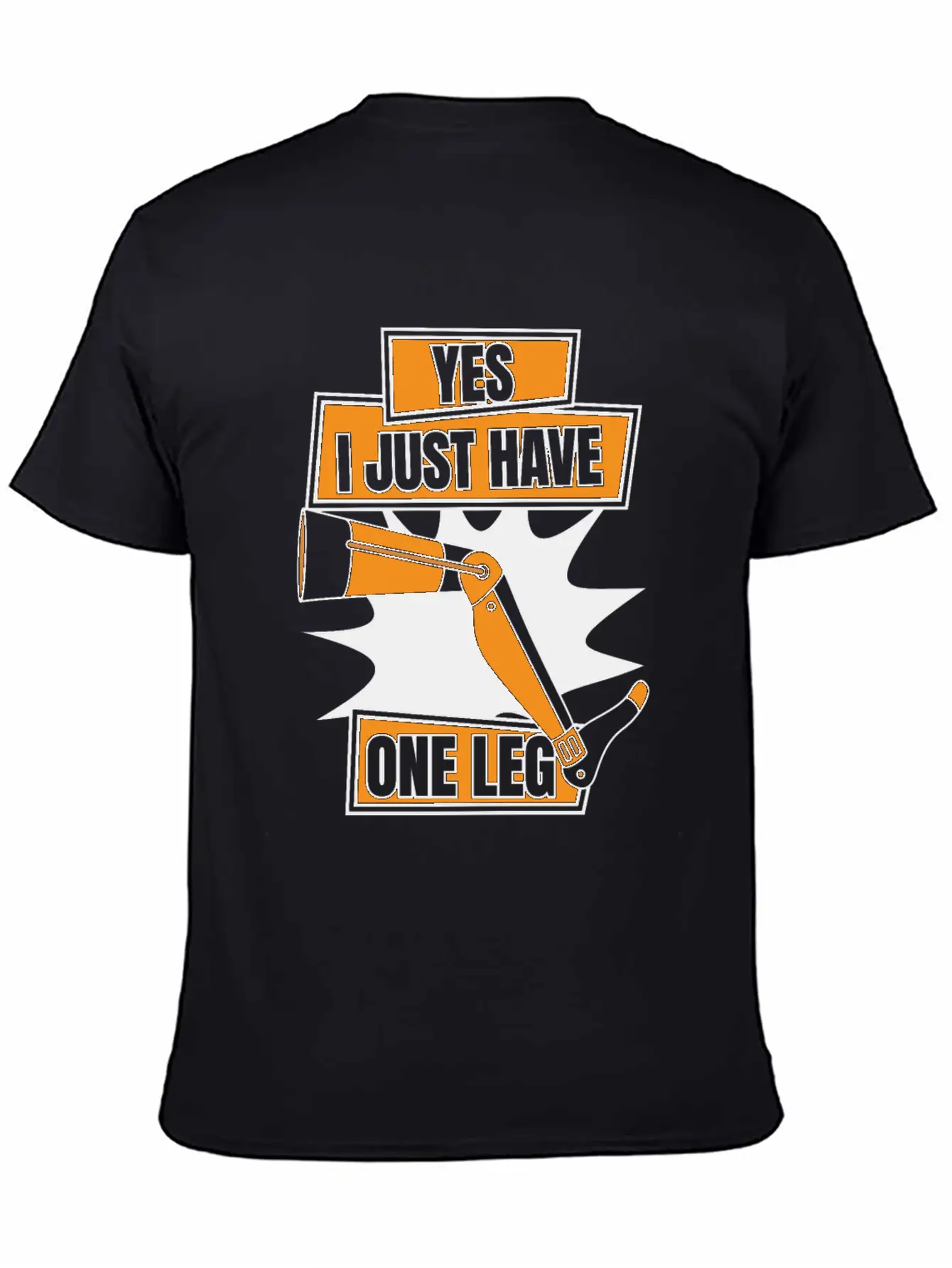Yes I Just Have One Leg Artificial Legs User Leg Essential Cotton Tee For Daily Outfits – Unisex Style