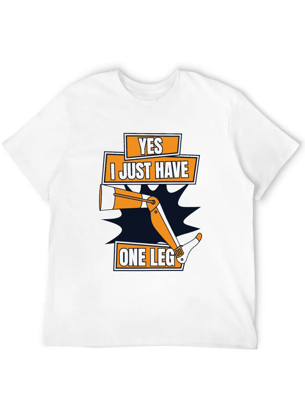 Yes I Just Have One Leg Artificial Legs User Leg Essential Cotton Tee For Daily Outfits – Unisex Style