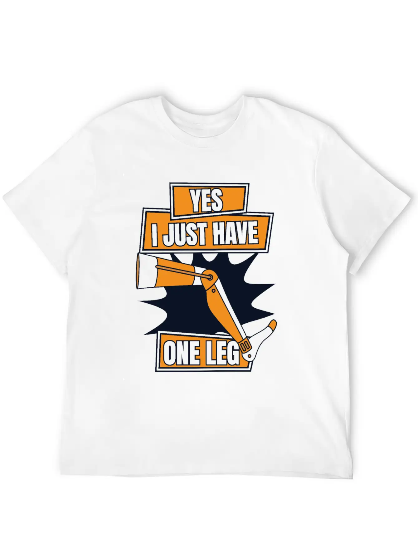Yes I Just Have One Leg Artificial Legs User Leg Essential Cotton Tee For Daily Outfits – Unisex Style