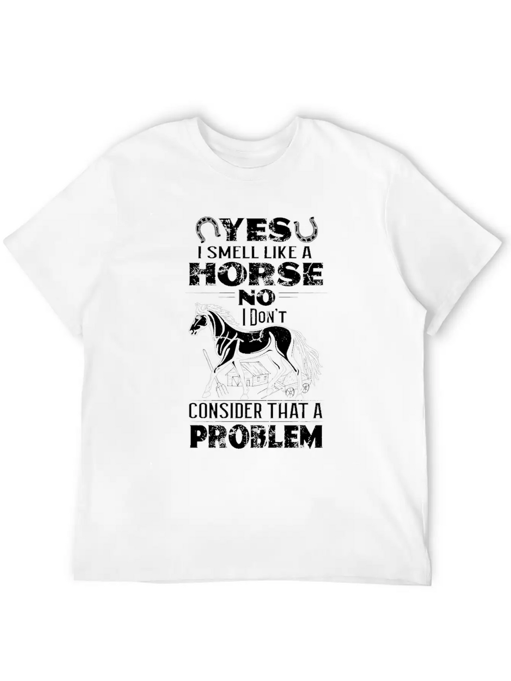Yes I Smell Like Horse No Problem Horses Relaxed Everyday Tee – Lightweight And Durable Cotton