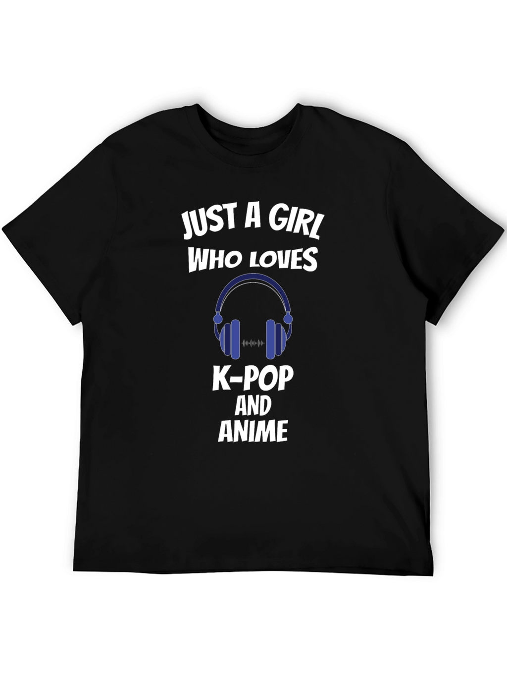Just a Girl Who Loves K-Pop and Anime T-Shirt