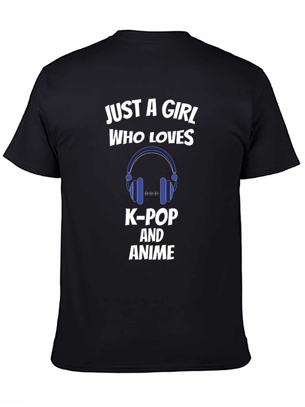 Just a Girl Who Loves K-Pop and Anime T-Shirt