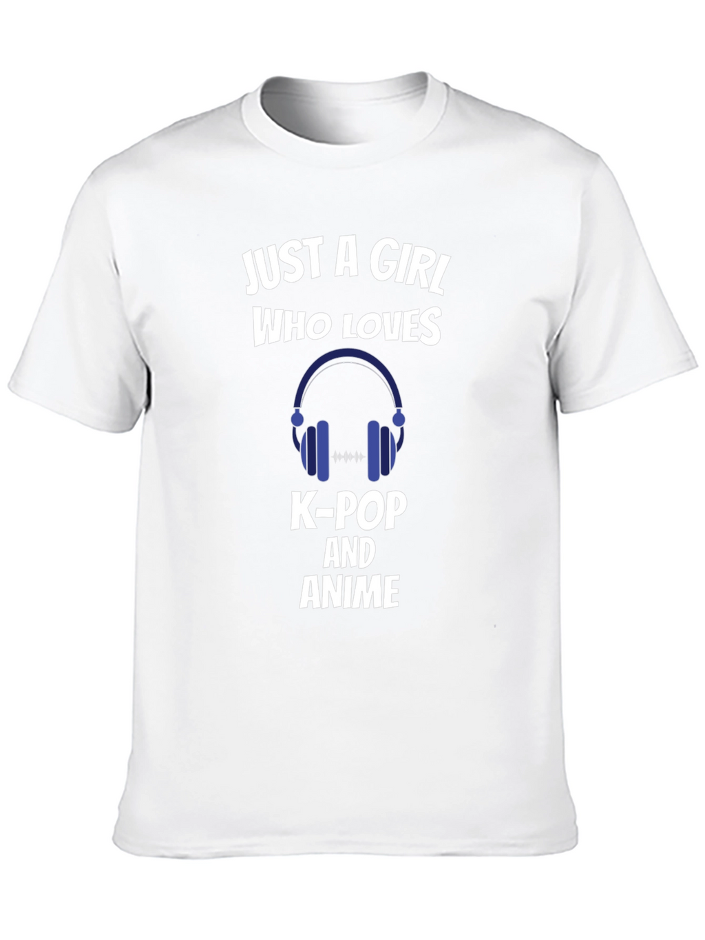 Just a Girl Who Loves K-Pop and Anime T-Shirt