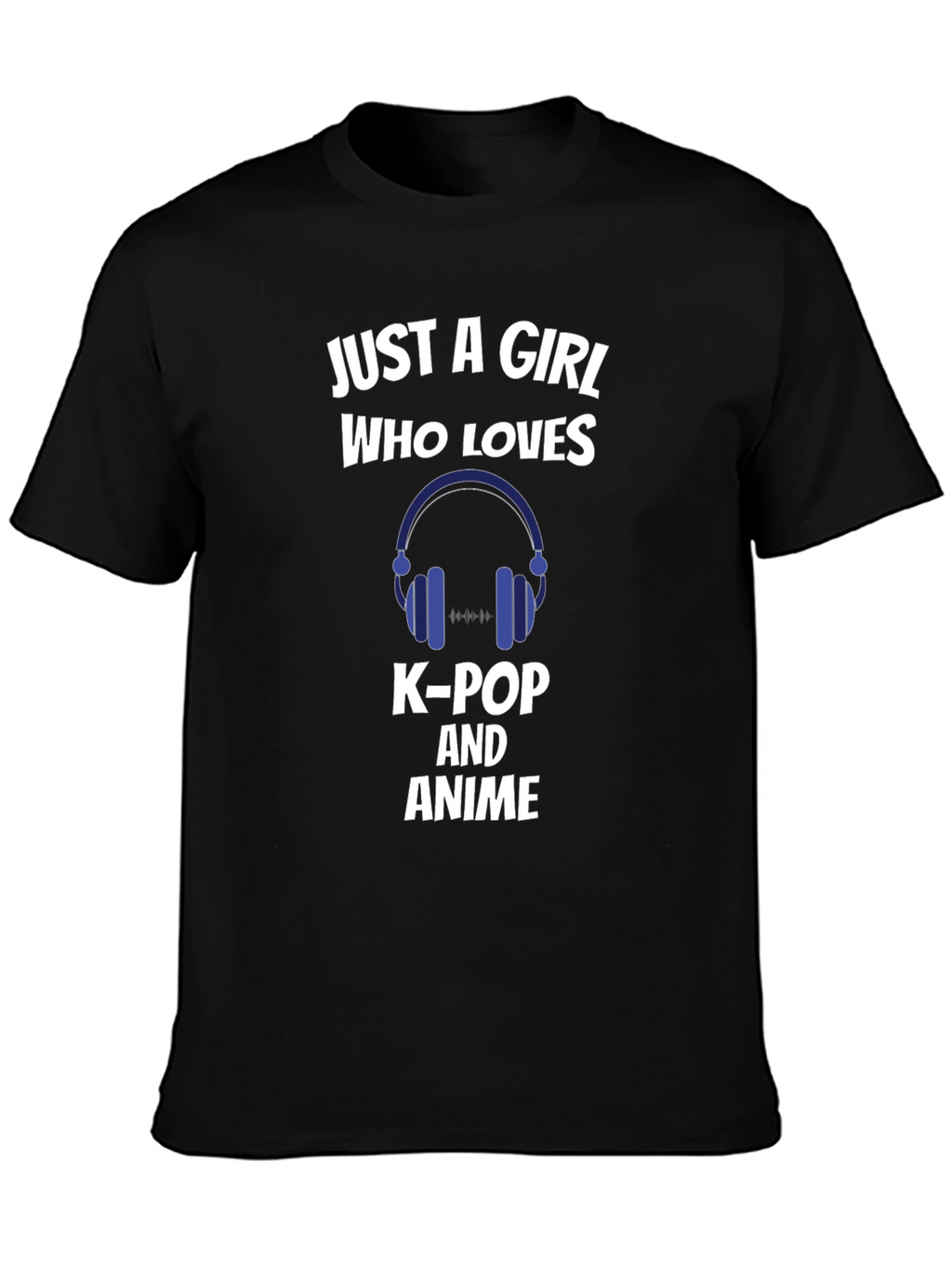 Just a Girl Who Loves K-Pop and Anime T-Shirt