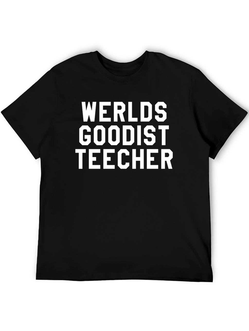 Worlds Goodist Teecher T-Shirt