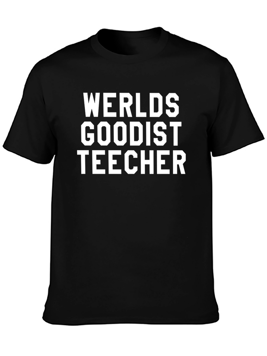 Worlds Goodist Teecher T-Shirt