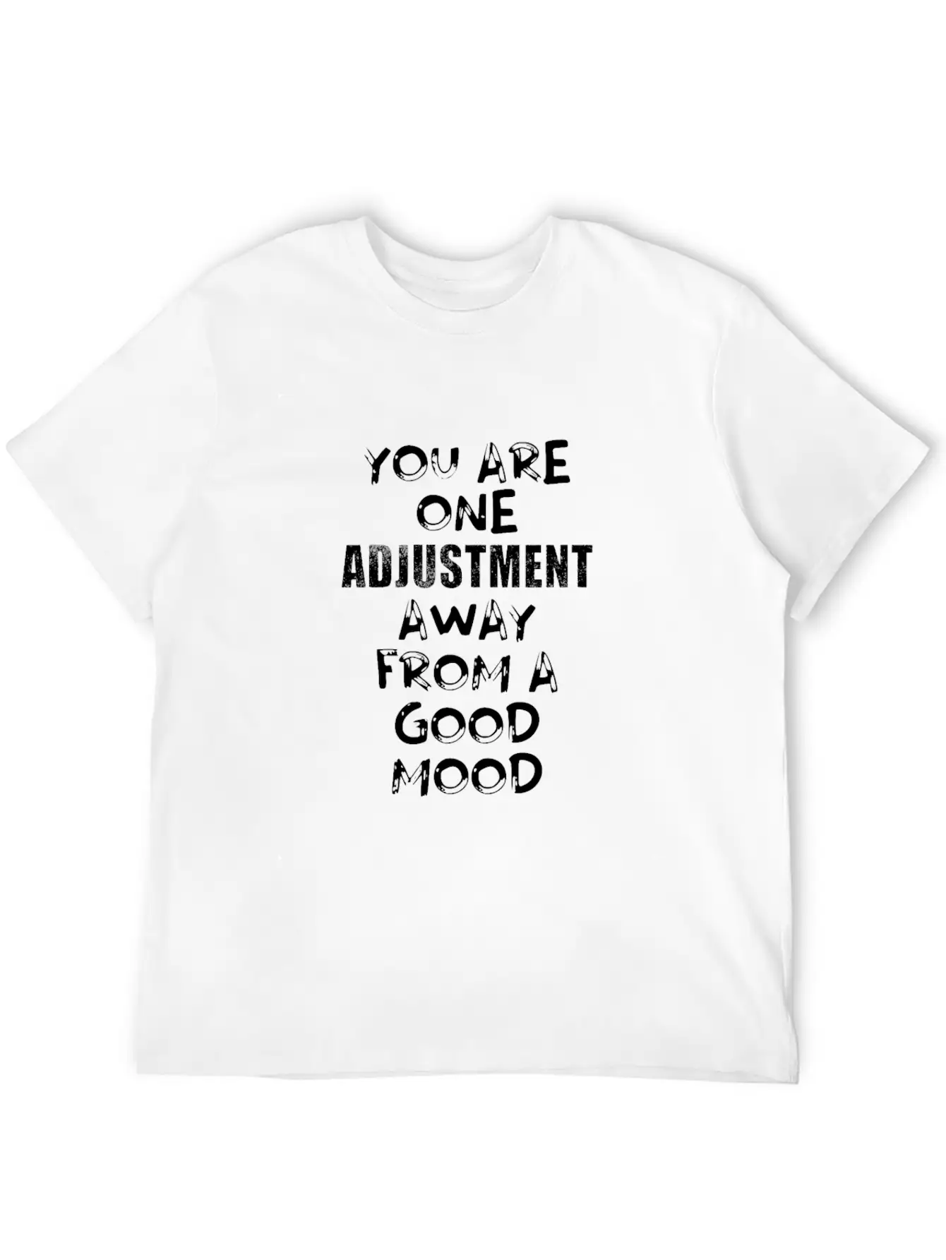 You Are One Adjustment Away From A Good Mood Essential Unisex Summer Tee – Soft Cotton Casual Fit