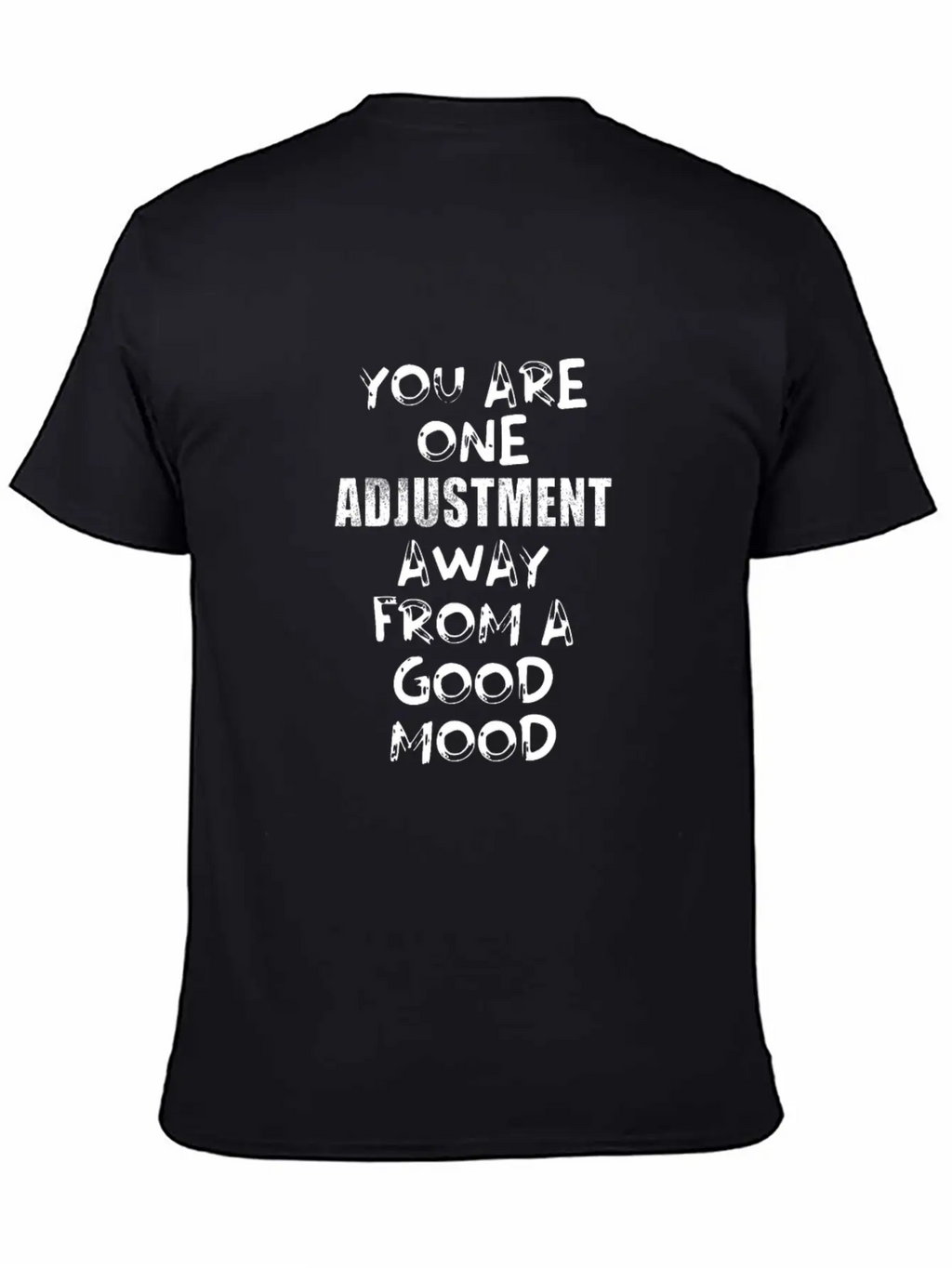 You Are One Adjustment Away From A Good Mood Essential Unisex Summer Tee – Soft Cotton Casual Fit