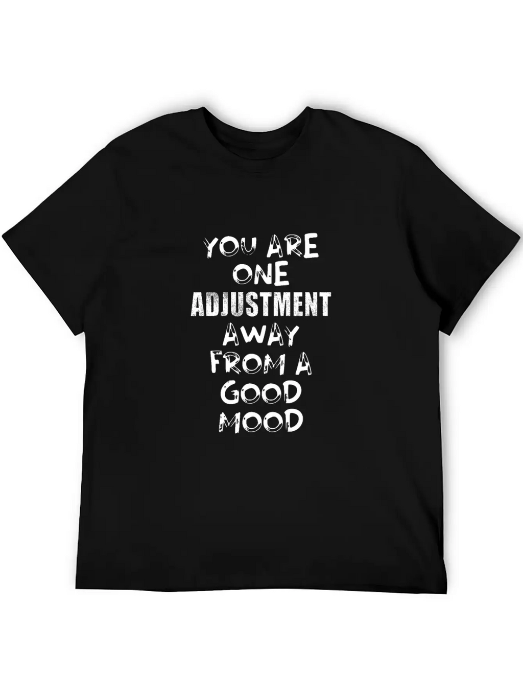 You Are One Adjustment Away From A Good Mood Essential Unisex Summer Tee – Soft Cotton Casual Fit