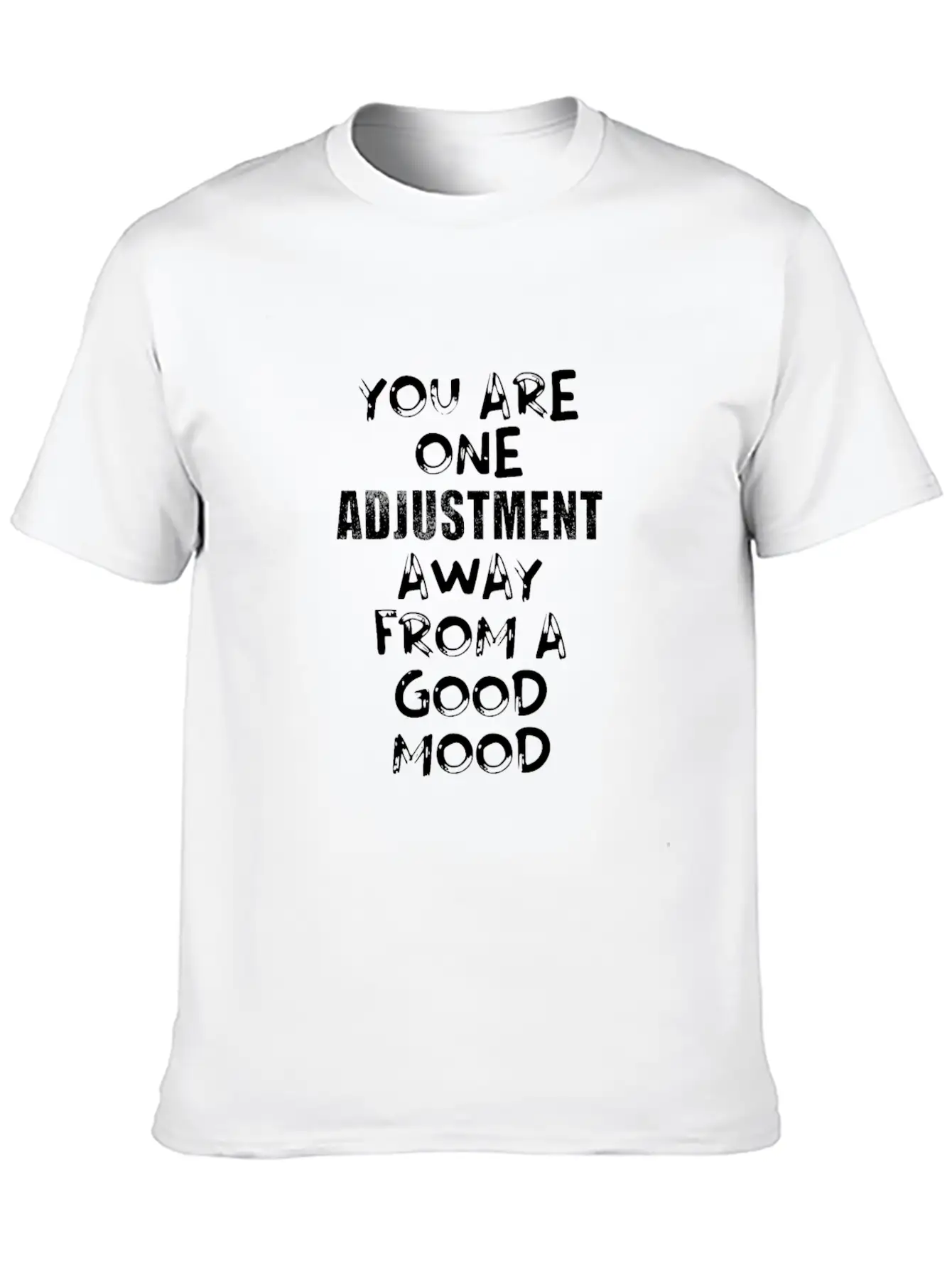 You Are One Adjustment Away From A Good Mood Essential Unisex Summer Tee – Soft Cotton Casual Fit