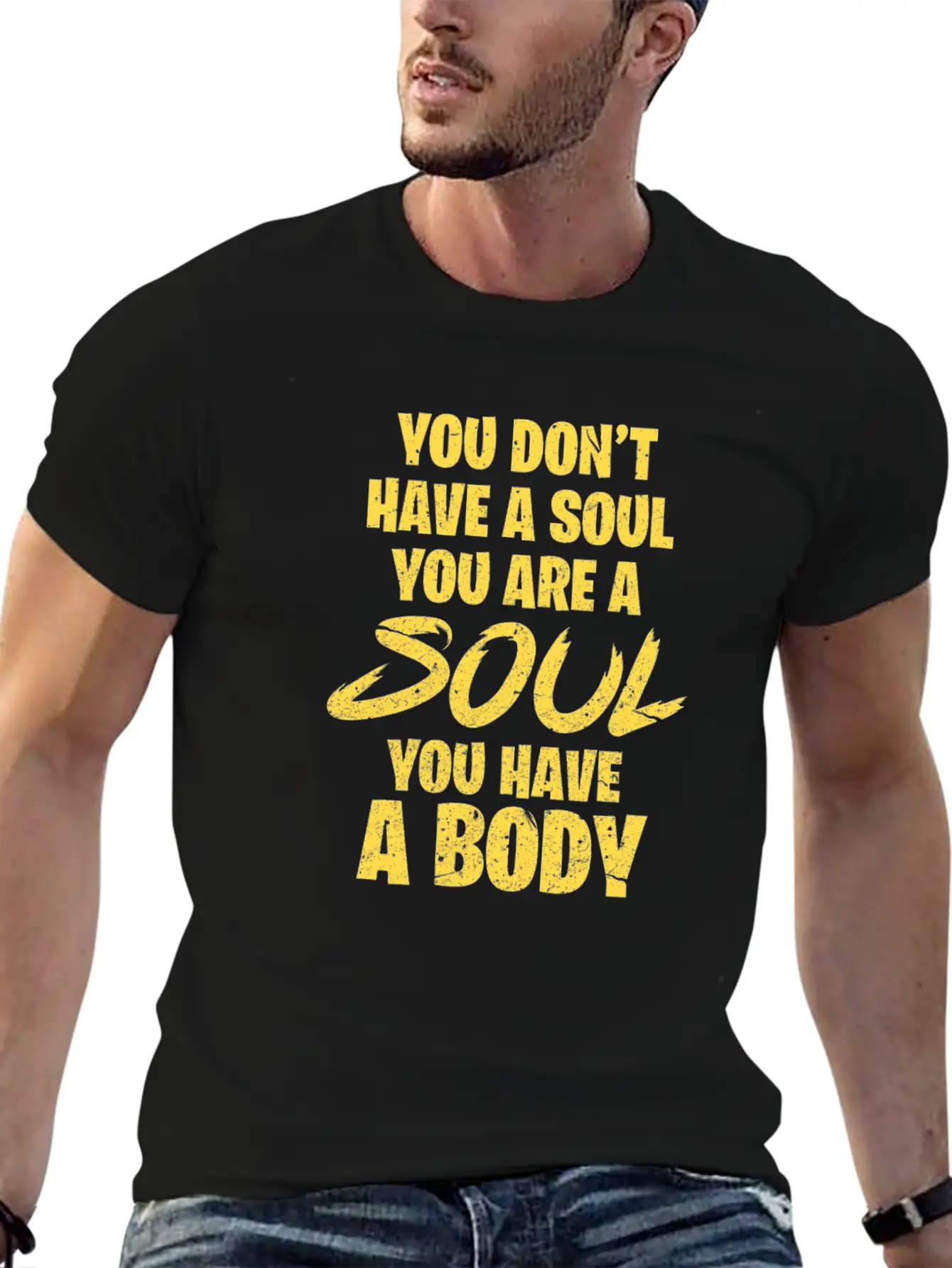 You Don't Have A Soul You Are A Soul You Have Body Breathable Graphic T-Shirt – Perfect For Casual Days