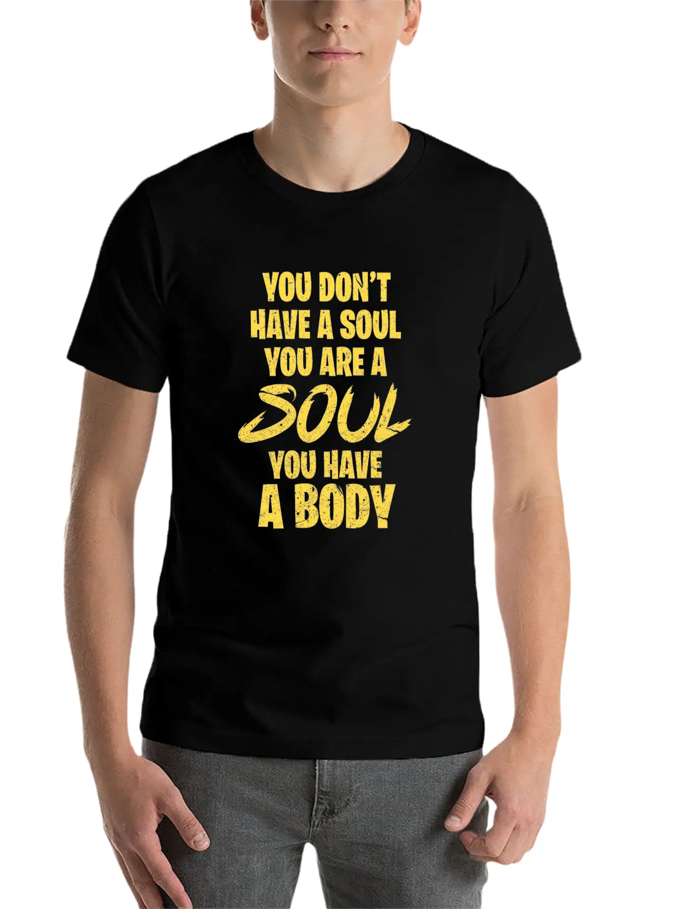 You Don't Have A Soul You Are A Soul You Have Body Breathable Graphic T-Shirt – Perfect For Casual Days