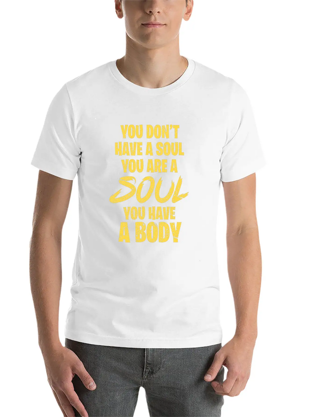 You Don't Have A Soul You Are A Soul You Have Body Breathable Graphic T-Shirt – Perfect For Casual Days