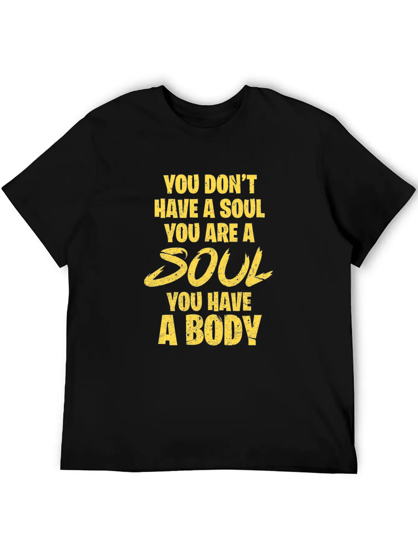 You Don't Have A Soul You Are A Soul You Have Body Breathable Graphic T-Shirt – Perfect For Casual Days