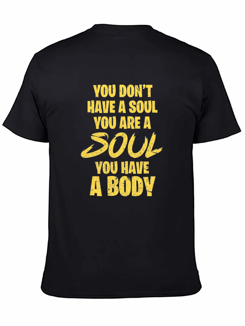 You Don't Have A Soul You Are A Soul You Have Body Breathable Graphic T-Shirt – Perfect For Casual Days