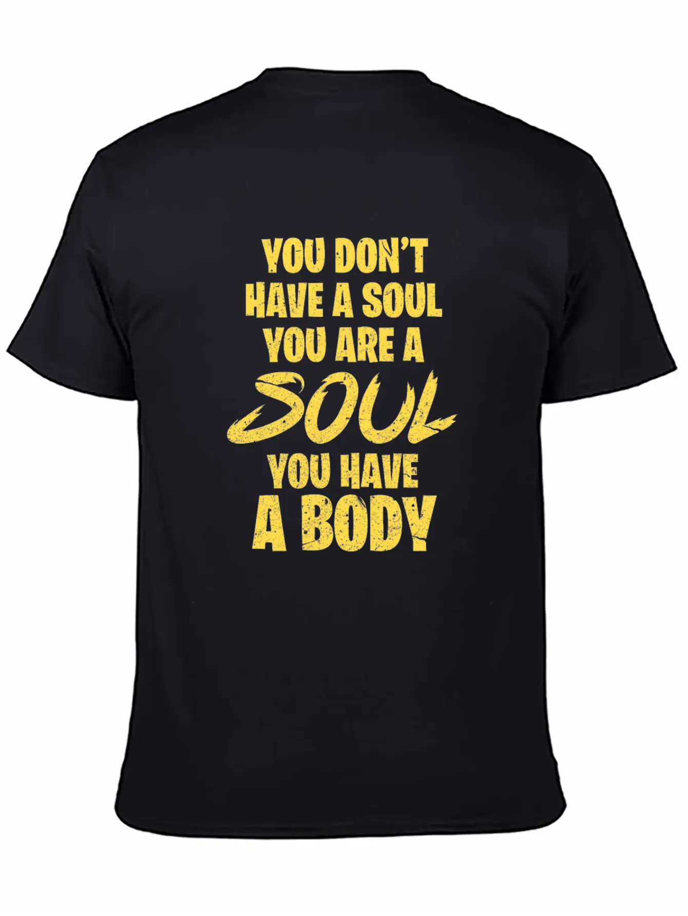 You Don't Have A Soul You Are A Soul You Have Body Breathable Graphic T-Shirt – Perfect For Casual Days