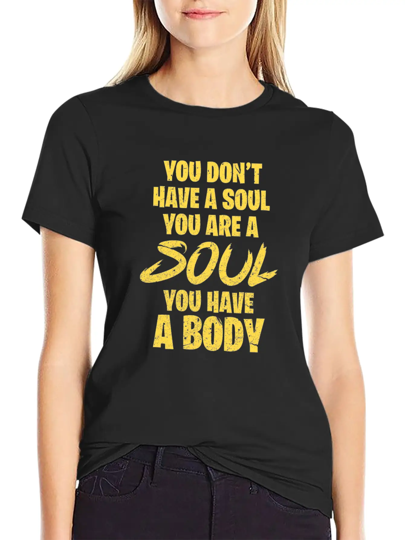 You Don't Have A Soul You Are A Soul You Have Body Breathable Graphic T-Shirt – Perfect For Casual Days