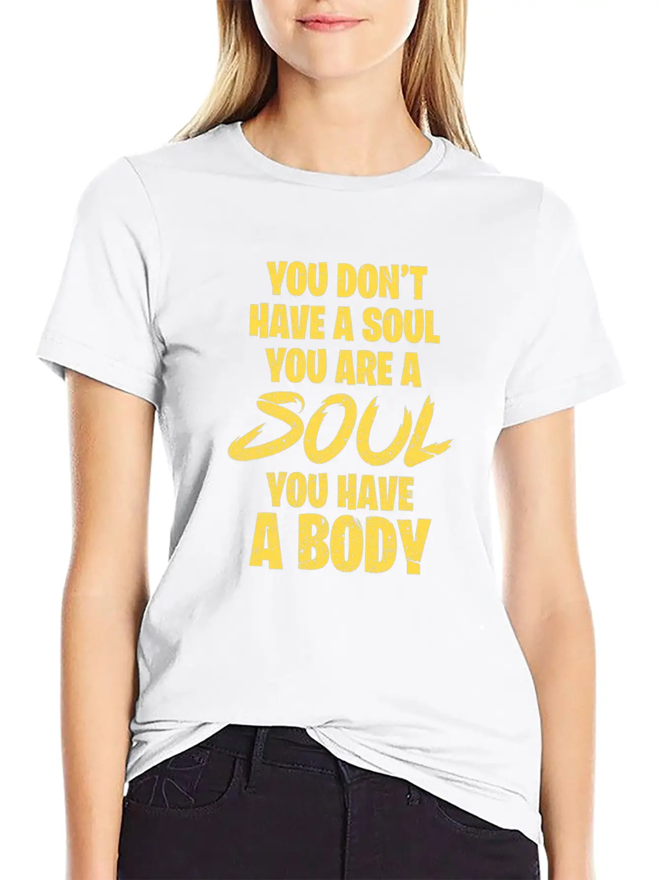 You Don't Have A Soul You Are A Soul You Have Body Breathable Graphic T-Shirt – Perfect For Casual Days