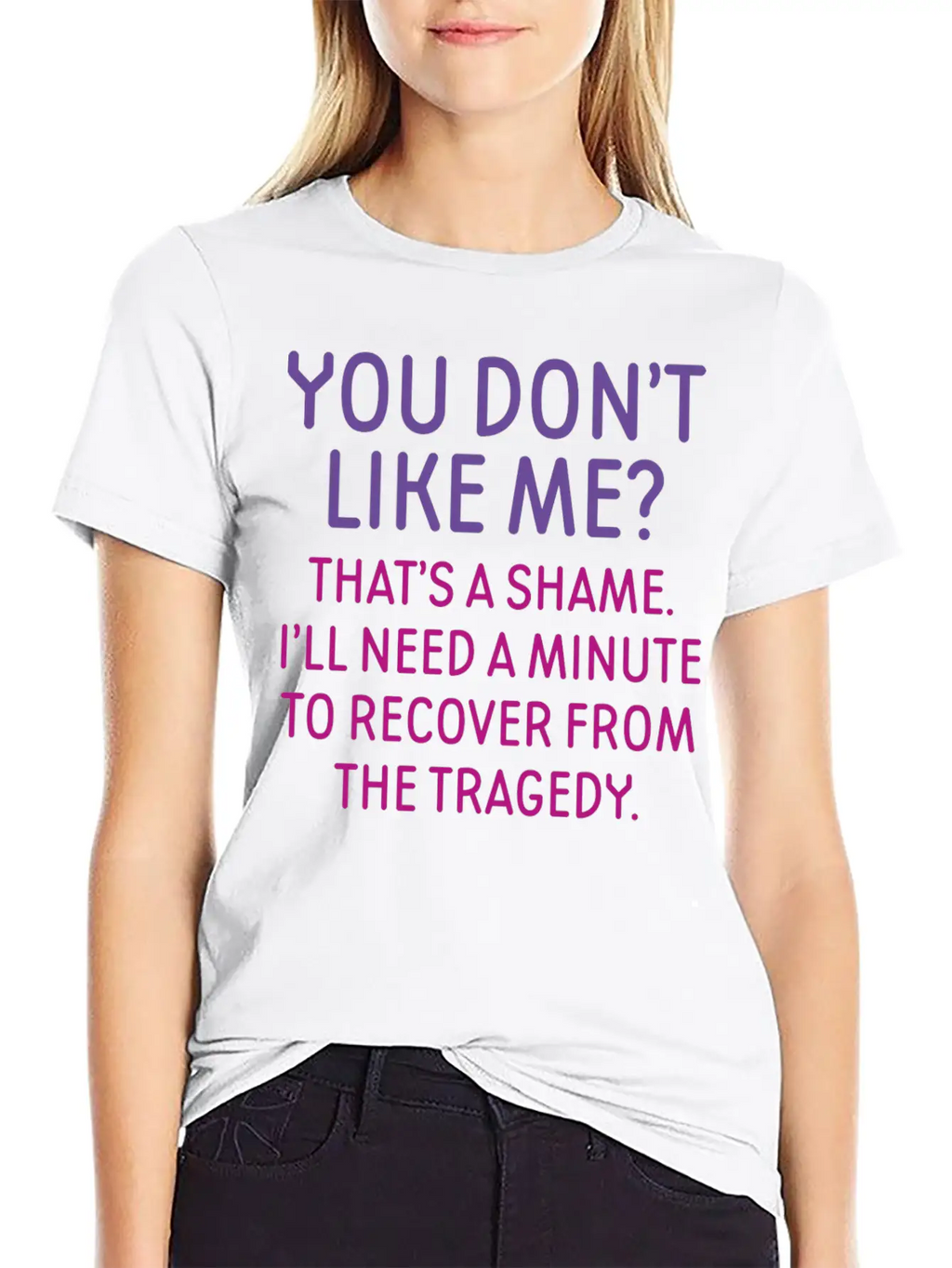 You Don't Like Me Basic Graphic T-Shirt – Daily Comfort In Soft Cotton