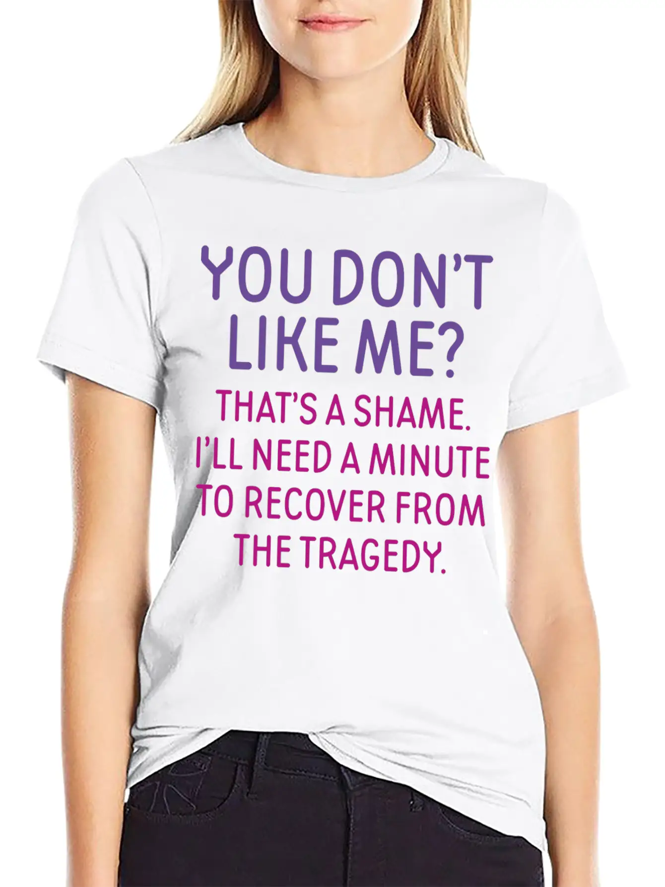 You Don't Like Me Basic Graphic T-Shirt – Daily Comfort In Soft Cotton