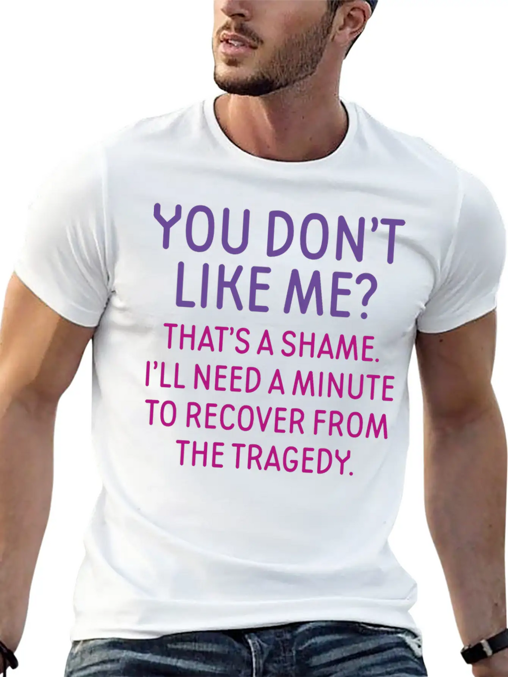 You Don't Like Me Basic Graphic T-Shirt – Daily Comfort In Soft Cotton
