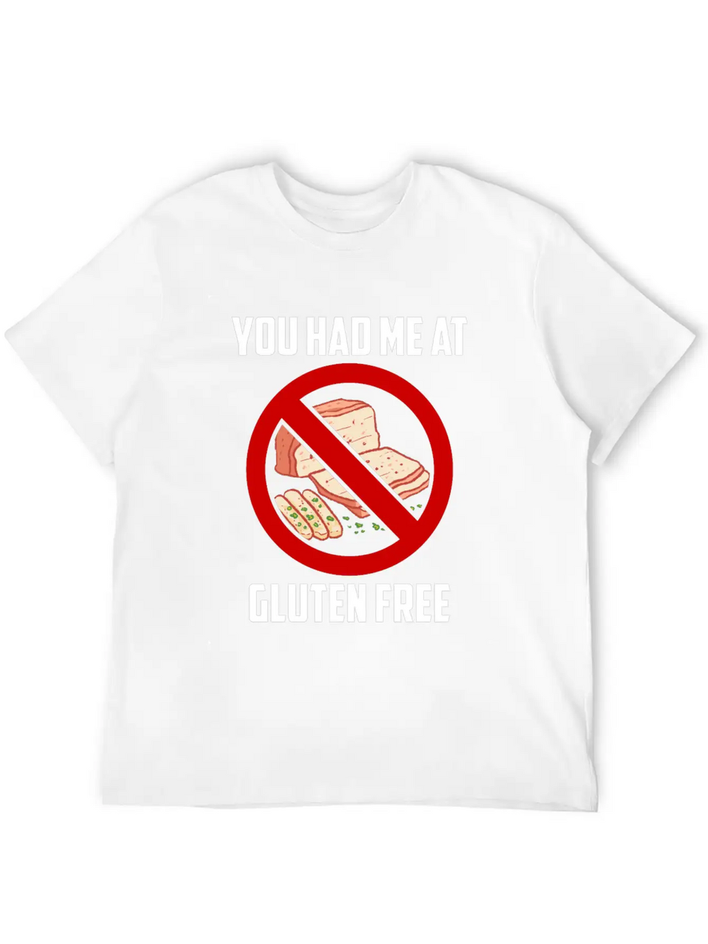 You Had Me At Gluten Free Celiac Disease Food Relaxed Everyday Tee – Lightweight And Durable Cotton