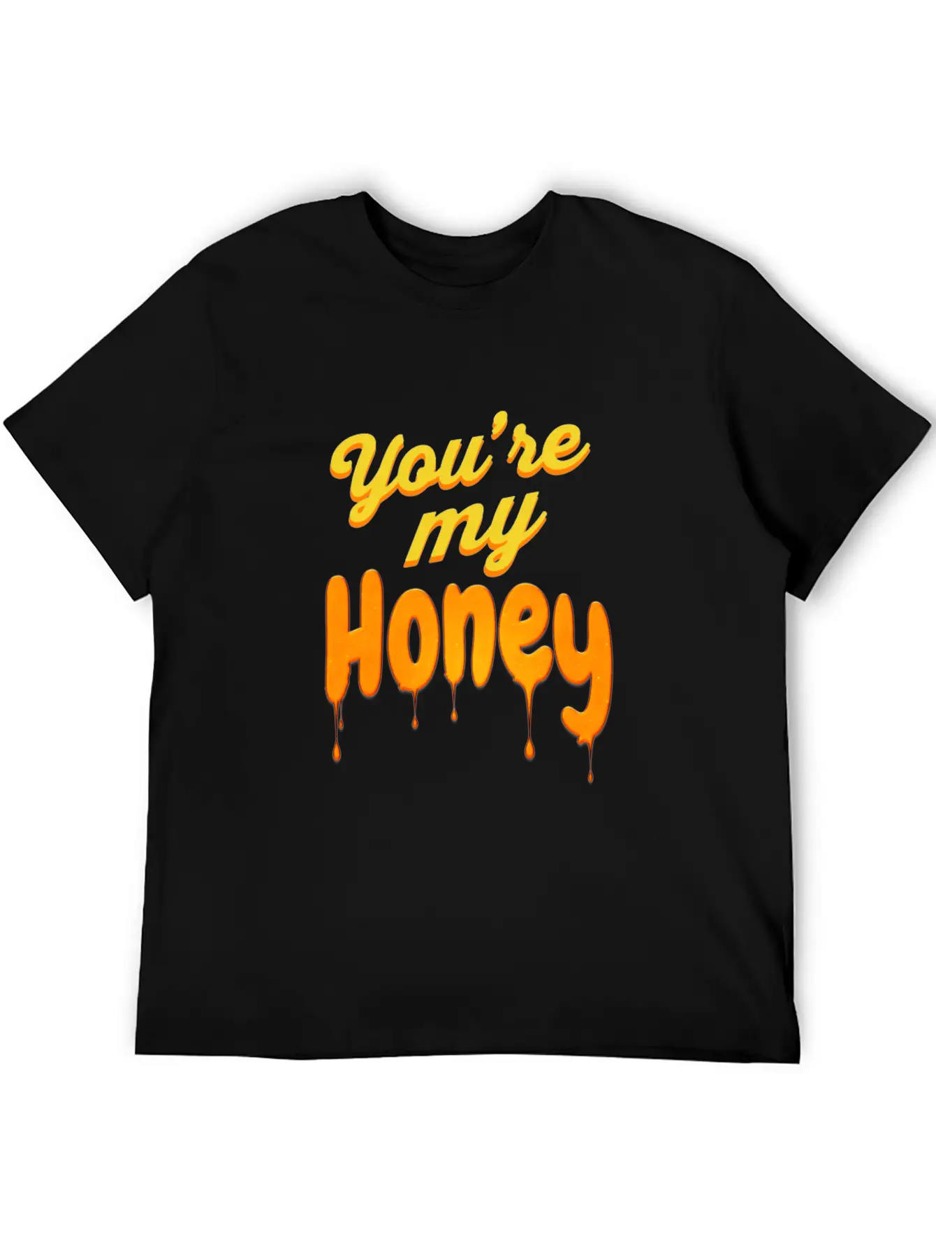 You Re My Honey Basic Graphic T-Shirt – Daily Comfort In Soft Cotton