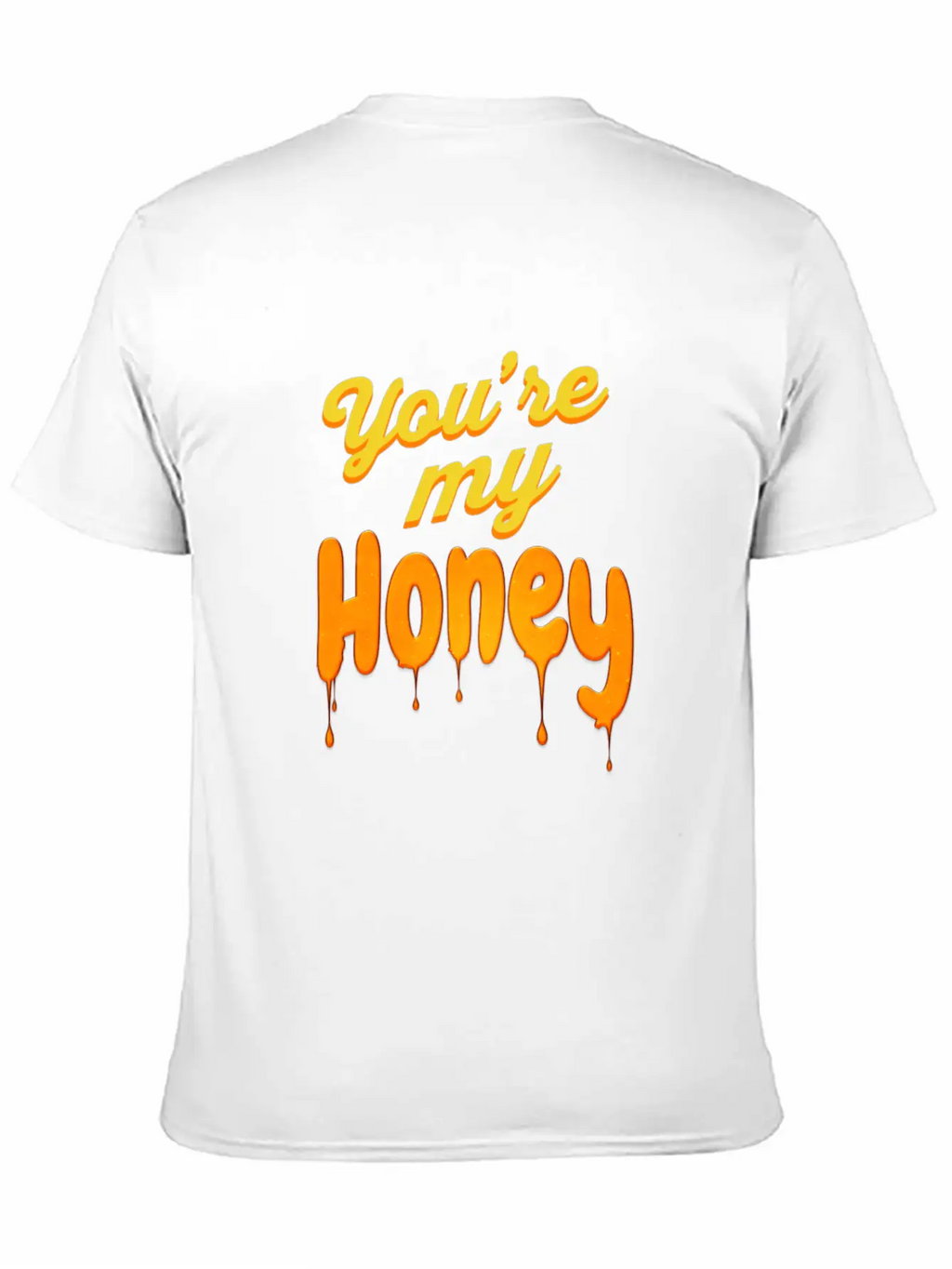 You Re My Honey Basic Graphic T-Shirt – Daily Comfort In Soft Cotton