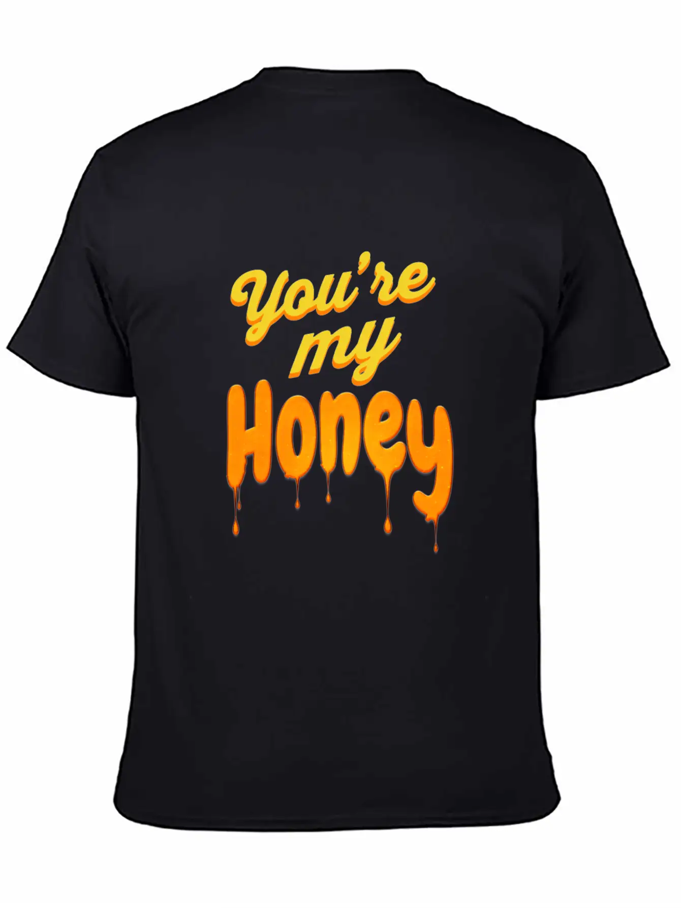 You Re My Honey Basic Graphic T-Shirt – Daily Comfort In Soft Cotton