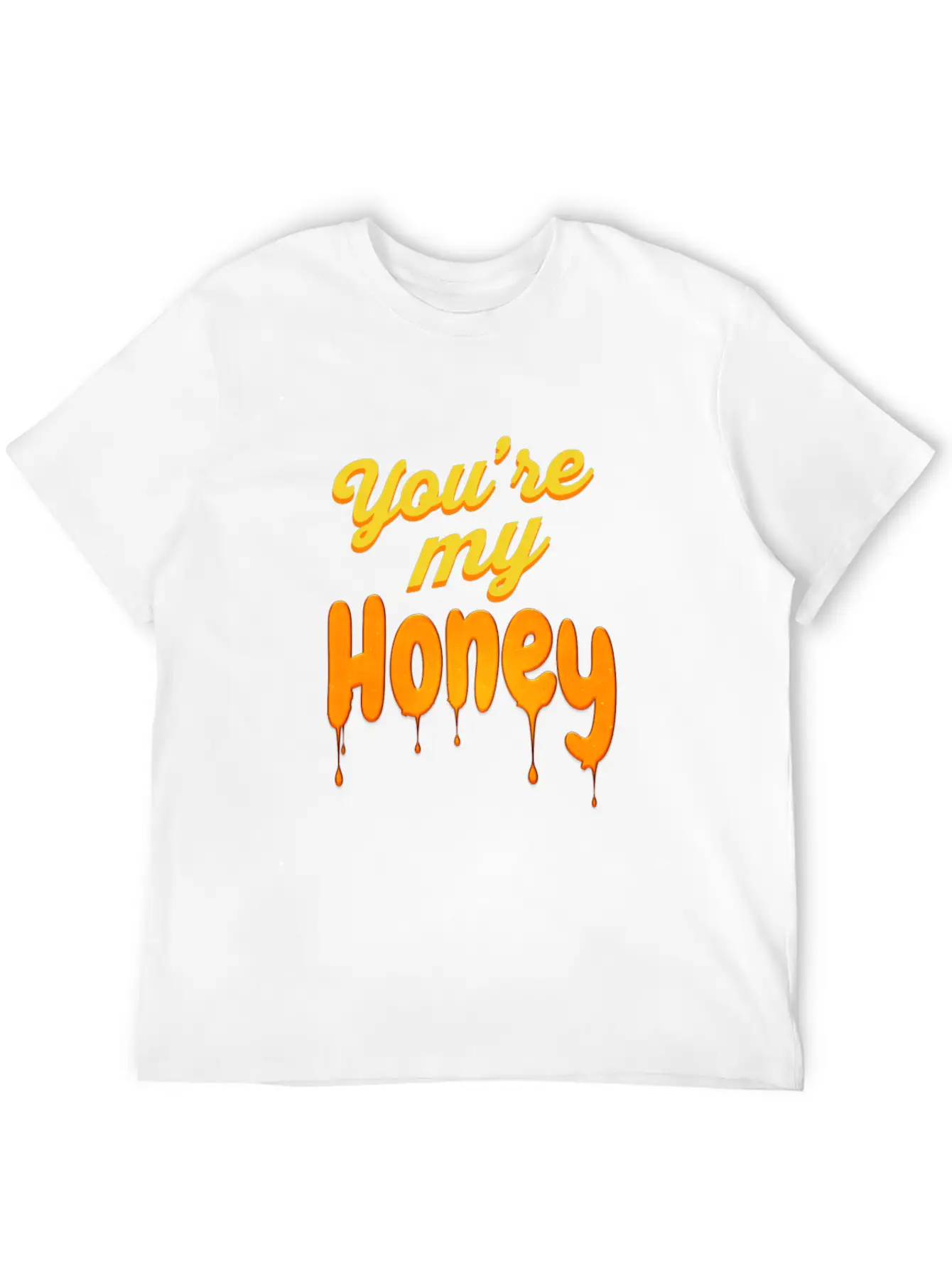 You Re My Honey Basic Graphic T-Shirt – Daily Comfort In Soft Cotton