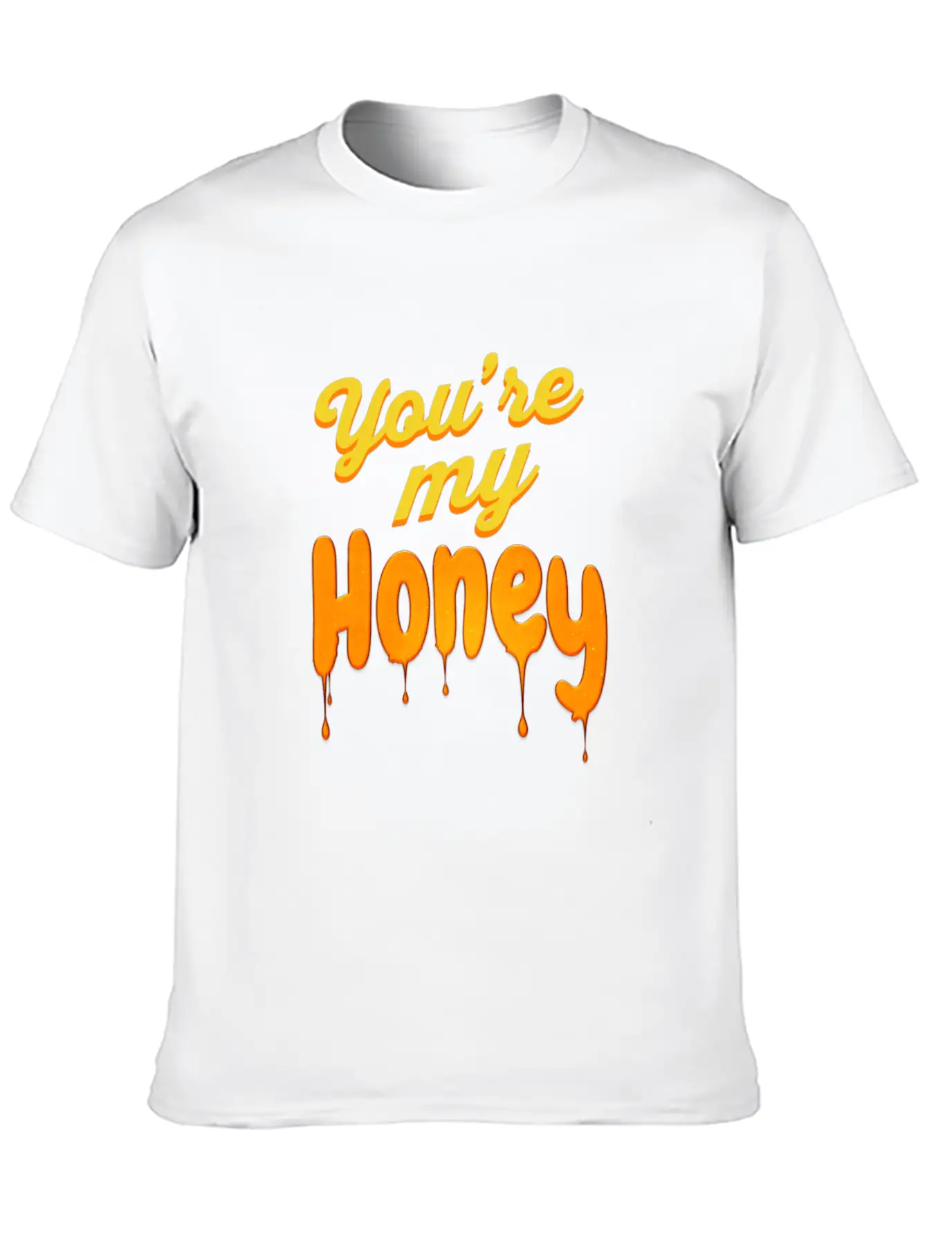 You Re My Honey Basic Graphic T-Shirt – Daily Comfort In Soft Cotton