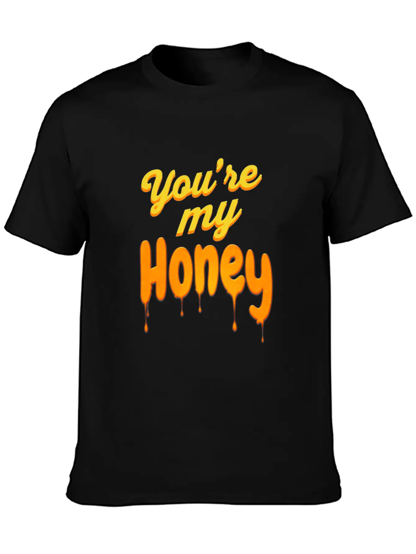 You Re My Honey Basic Graphic T-Shirt – Daily Comfort In Soft Cotton